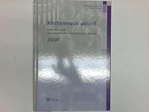 Bild des Verkufers fr Kirchenmusik aktuell. Dokumentation zur evangelischen Kirchenmusik in Bayern 2008 zum Verkauf von Celler Versandantiquariat