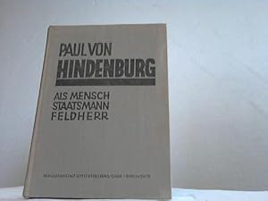 Image du vendeur pour Paul von Hindenburg. Als Mensch Staatsmann Feldherr mis en vente par Celler Versandantiquariat