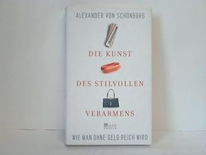 Die Kunst des stilvollen Verarmens. Wie man ohne Geld reich wird