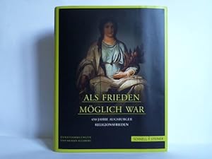 Bild des Verkufers fr Als Frieden mglich war. 450 Jahre Augsburger Religionsfrieden zum Verkauf von Celler Versandantiquariat