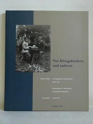 Bild des Verk�ufers f�r Von K�nigskindern und anderen. Friedrich P�hler, ein Photograph in Wilhelmsdorf 1909 - 1910. Bemerkungen zur Betrachtung historischer Photographien zum Verkauf von Celler Versandantiquariat
