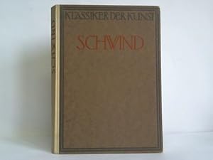 Bild des Verkufers fr Schwind. Eine Auswahl aus dem Lebenswerk des Meisters in 114 Abbildungen zum Verkauf von Celler Versandantiquariat