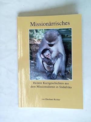 Seller image for Missionrrisches. Heitere Kurzgeschichten aus dem Missionsdienst in Sdafrika for sale by Celler Versandantiquariat