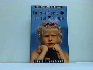 Seller image for Kinder sind Gste, die nach dem Weg fragen. Ein Elternbuch for sale by Celler Versandantiquariat