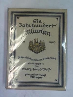 Imagen del vendedor de Ein Jahrhundert Mnchen 1800 - 1900. Zeitgenssische Bilder und Dokumente a la venta por Celler Versandantiquariat