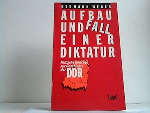 Bild des Verkufers fr Aufbau und Fall einer Diktatur. Kritische Beitrge zur Geschichte der DDR zum Verkauf von Celler Versandantiquariat