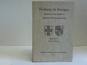 Immagine del venditore per Freiburg im Breisgau. Stadtkreis und Landkreis. Amtliche Kreisbeschreibung. Band I, zweiter Halbband venduto da Celler Versandantiquariat