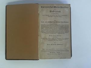 Imagen del vendedor de Universal-Briefsteller oder Musterbuch zur Abfassung aller im Geschfts- und gemeinen Leben, sowie in freundschaftlichen Verhltnissen vorkommenden Aufstze. Ein Hand- und Hilfsbuch fr Personen jeden Standes a la venta por Celler Versandantiquariat