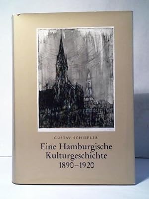 Eine Hamburgische Kulturgeschichte 1890 - 1920. Beobachtungen eines Zeitgenossen