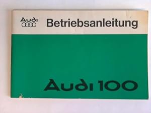 Bild des Verkufers fr Betriebsanleitung. Audi 100, Audi 100 Limousine, Audi 100 Avant. Ausgabe August 1977 zum Verkauf von Celler Versandantiquariat