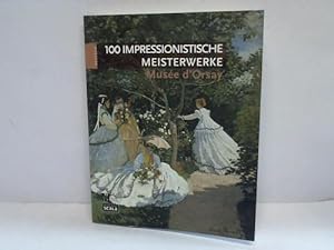 Seller image for 100 Impressionistische Meisterwerke. Musee d Orsay for sale by Celler Versandantiquariat