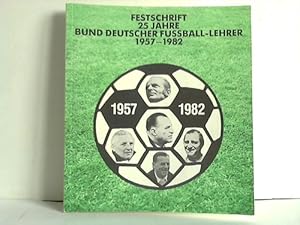 Bild des Verkufers fr Festschrift. 25 Jahre Bund Deutscher Fussball-Lehrer 1957-1982 zum Verkauf von Celler Versandantiquariat