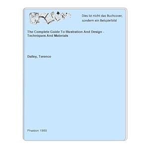 Seller image for The Complete Guide To Illustration And Design - Techniques And Materials for sale by Celler Versandantiquariat