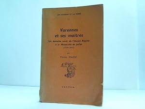 Varennes et ses maitres. Un domaine rural, de l'Ancien Regime a la Monarchie de Juilett (1779-1842)