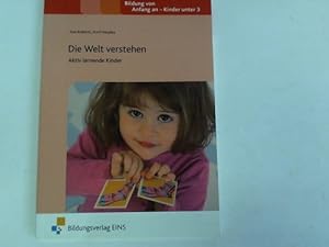Seller image for Die Welt verstehen. Aktiv lernende Kinder for sale by Celler Versandantiquariat