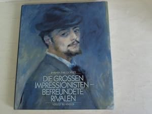 Seller image for Die grossen Impressionisten. Befreundete Rivalen for sale by Celler Versandantiquariat