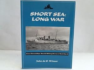 Bild des Verkufers fr Short Sea: Long War. Cross-Channel Ship's Naval & Military Service in World War II zum Verkauf von Celler Versandantiquariat