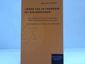 Immagine del venditore per Jeder Tag in Theresin ist ein Geschenk. Die Theresienstdter Tagebcher einer Hamburger Jdin 1943 - 1945 venduto da Celler Versandantiquariat