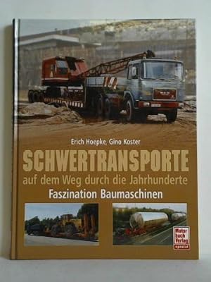 Schwertransporte auf dem Weg durch die Jahrhunderte. Faszination Baumaschinen