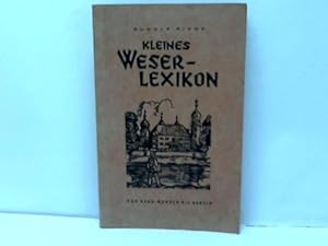 Image du vendeur pour Kleines Weser-Lexikon von Hann. Mnden bis Hameln. ein Buch ber das Weserbergland fr Wanderer, Kraftfahrer, Kunstfreunde fr Volkstums- u. mis en vente par Celler Versandantiquariat