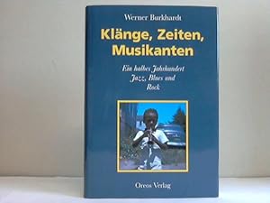 Klänge, Zeiten, Musikanten. Ein halbes Jahrhundert Jazz, Blues und Rock