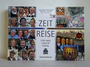 Bild des Verk�ufers f�r Zeit Reise - 1200 Jahre Leben in Leipzig zum Verkauf von Celler Versandantiquariat