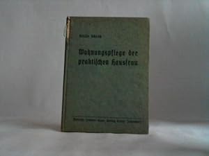 Wohnungspflege der praktischen Hausfrau. Ein Handbuch für Haus und Schule