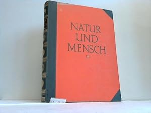 Natur und Mensch. Die Naturwissenschaften und ihre Anwendungen. Dritter Band: Der Mensch und sein...