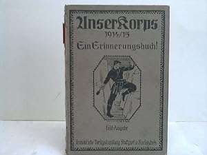 Unser Korps 1914/15. Ein Erinnerungsbuch im Auftrage des Generalkommandos