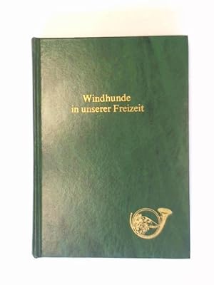Windhunde in unserer Freizeit. Deutsches Windhundzuchtbuch Band XXIX mit Eintragungen der Jahre 1...