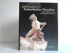 Imagen del vendedor de Kelsterbacher Porzellan. Der Bestand der Groherzoglich-Hessischen Porzellansammlung Darmstadt a la venta por Celler Versandantiquariat