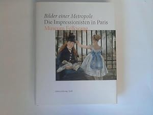 Bild des Verkufers fr Bilder einer Metropole. Die Impressionisten in Paris. Museum Folkwang zum Verkauf von Celler Versandantiquariat