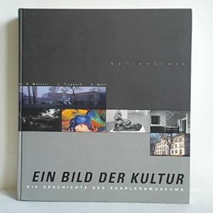 Seller image for Ein Bild der Kultur. Die Geschichte des Saarlandmuseums for sale by Celler Versandantiquariat