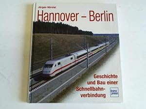 Seller image for Hannover - Berlin. Geschichte und Bau einer Schnellverbindung for sale by Celler Versandantiquariat