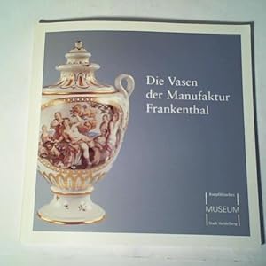 Bild des Verkufers fr Die Vasen der Manufraktur Frankenthal zum Verkauf von Celler Versandantiquariat