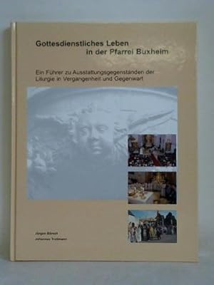 Bild des Verkufers fr Gottesdienstliches Leben in der Pfarrei Buxheim. Ein Fhrer zu Ausstattungsgegenstnden der Liturgie in Vergangenheit und Gegenwart zum Verkauf von Celler Versandantiquariat