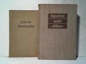 Seller image for Spaten und hre. Das Handbuch der deutschen Jugend im Reichsarbeitsdienst/ Lieder der Arbeitsmaiden. 2 Bnde for sale by Celler Versandantiquariat