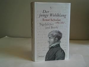 Image du vendeur pour Der junge Wohlklang. Ernst Scvhulze 1789 - 1817. Tagebcher und Briefe mis en vente par Celler Versandantiquariat