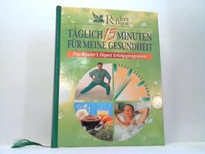 Seller image for Tglich 15 Minuten fr meine Gesundheit. Das Reader s Digest Erfolgsprogramm for sale by Celler Versandantiquariat