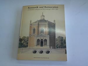 Bild des Verkufers fr Romantik und Restauration. Architektur in Bayern zur Zeit Ludwigs I. 1825 - 1848. Ausstellung im Mnchner Stadtmuseum 27.2-24.5.1987. Ausstellung der Architektursammlung der Technischen Universitt Mnchen und des Mnchner Stadtmuseums in Verbindung mit dem Zentralinstitut fr Kunstgeschichte zum Verkauf von Celler Versandantiquariat