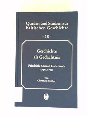 Seller image for Geschichte als Gedchtnis. Der livlndische Historiker und Jurist Friedrich Konrad Gadebusch (1719 - 1788) for sale by Celler Versandantiquariat