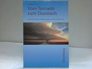 Vom Tornado zum ozonloch. Eine Einführung in Meterologie und Klimaforschung