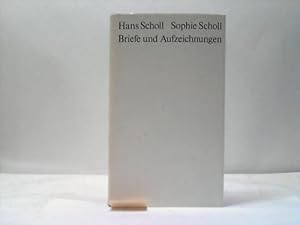 Hans Scholl Sophie Scholl. Briefe und Aufzeichnungen
