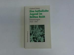 Imagen del vendedor de Eine katholische Jugend im Dritten Reich. Erinnerungen 1921 - 1947 a la venta por Celler Versandantiquariat