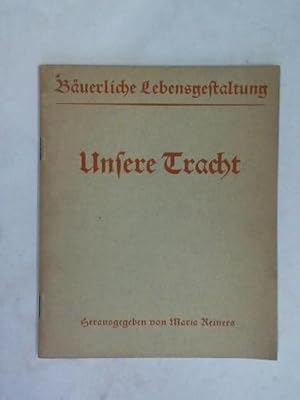 Bild des Verkufers fr Buerliche Lebensgestaltung Unsere Tracht zum Verkauf von Celler Versandantiquariat