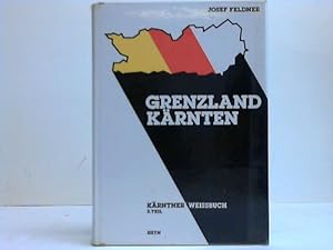 Grenzland Kärnten. Kärntner Weissbuch 2. Teil