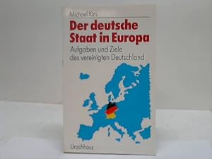 Seller image for Der deutsche Staat in Europa. Aufgaben und Ziele des vereinigten Deutschland for sale by Celler Versandantiquariat
