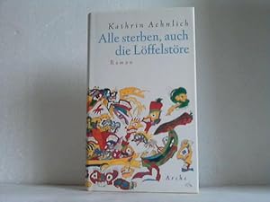 Bild des Verkufers fr Alle sterben, auch Lffelstre. Roman zum Verkauf von Celler Versandantiquariat