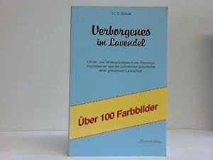 Bild des Verkufers fr Verborgenes im Lavendel. Vorder- und Hintergrndiges in der Provence. Impressionen aus der turbulenten Geschichte einer grandiosen Landschaft zum Verkauf von Celler Versandantiquariat