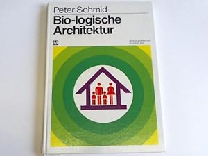 Bild des Verkufers fr Bio-logische Architektur. Ganzheitliches bio-logisches Bauen zum Verkauf von Celler Versandantiquariat